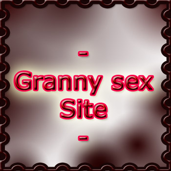 Sex 80 oma mit Ultra Granny